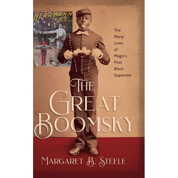 The Great Boomsky: The Many Lives of Magic's First Black Superstar, (Hardcover)