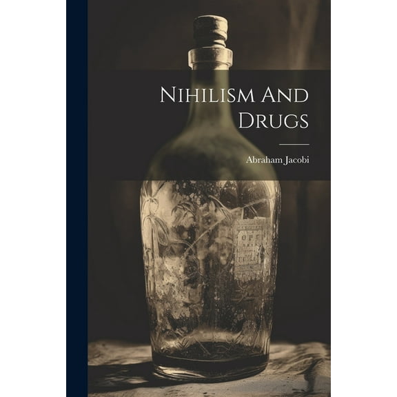 Nihilism And Drugs (Paperback)