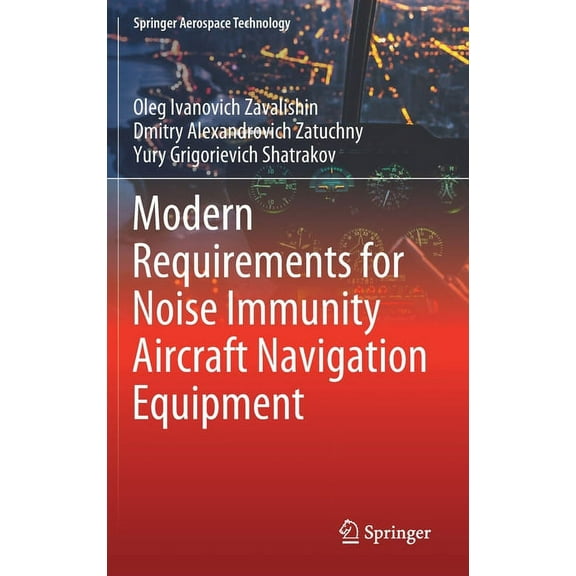 Springer Aerospace Technology Modern Requirements for Noise Immunity Aircraft Navigation Equipment, (Hardcover)
