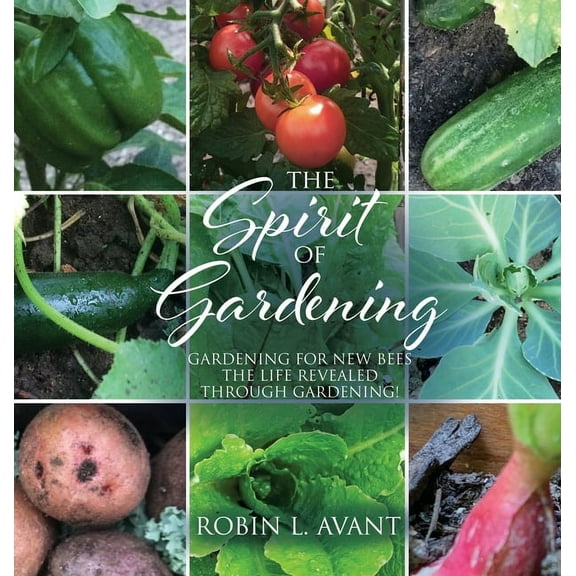 The Spirit of Gardening: Gardening for New Bees The life revealed through gardening!, (Hardcover)