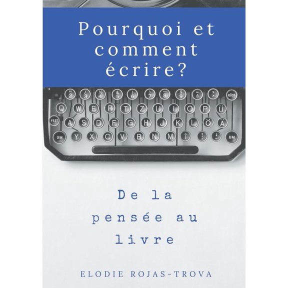 Pourquoi et comment Ã©crire?: De la pensÃ©e au livre, (Paperback)
