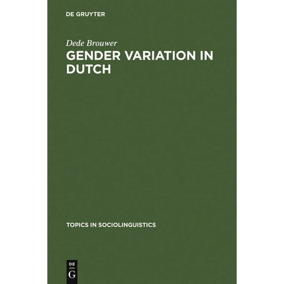 Topics in Sociolinguistics Gender Variation in Dutch: A Sociolinguistic Study of Amsterdam Speech, Book 8, (Hardcover)