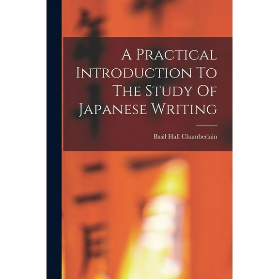 A Practical Introduction To The Study Of Japanese Writing, (Paperback)