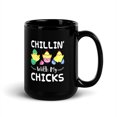 thumbnail image 2 of Black Glossy Mug, Chillin' With My Chicks Easter Day  2 , M-4290 (15 oz), 2 of 3