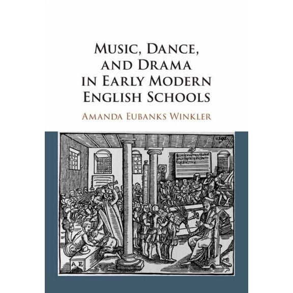 Music, Dance, and Drama in Early Modern English Schools, (Paperback)