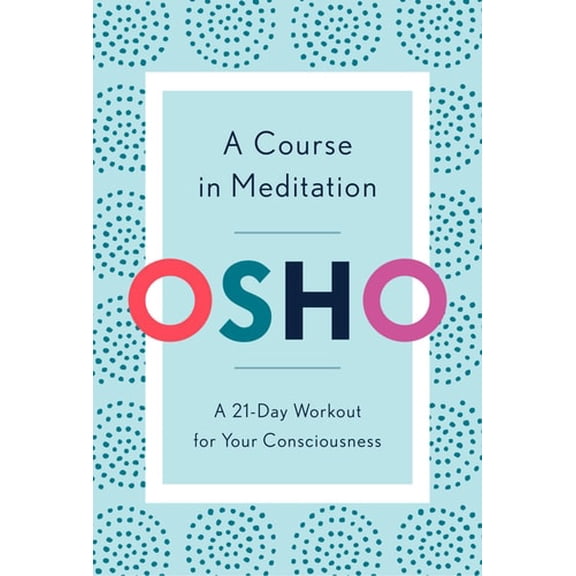 Pre-Owned A Course in Meditation: A 21-Day Workout for Your Consciousness (Paperback) 1984825968 9781984825964