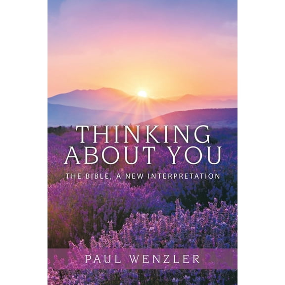 Thinking About You : The Bible, a New Interpretation