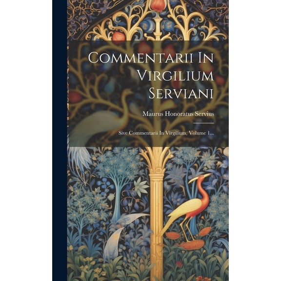 Commentarii In Virgilium Serviani: Sive Commentarii In Virgilium, Volume 1... (Hardcover)