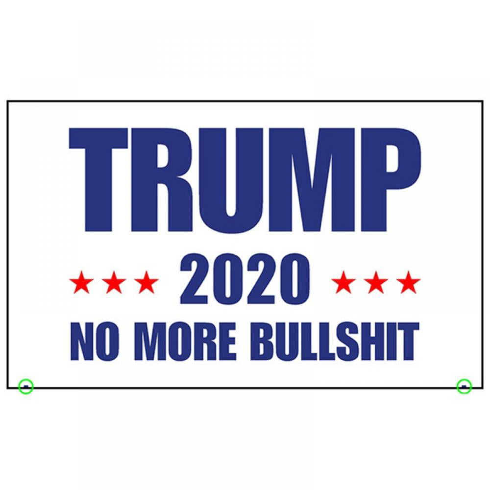 USA Donald Trump Flag 2020 Keep America Great /NO MORE BULLSHIT Banner 3x5 Ft 