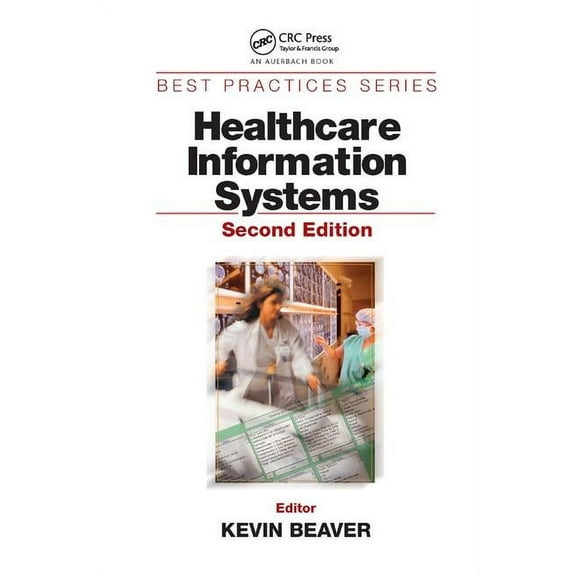 Best Practices Healthcare Information Systems, Second Edition, (Paperback)