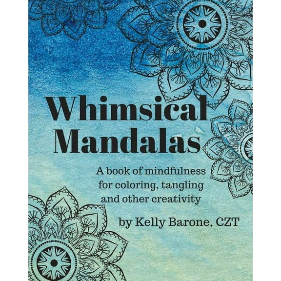 Whimsical Mandalas: A book of Mindfulness, (Paperback)