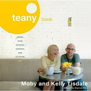 Teany Book: Stories, Food, Romance, Cartoons, And, of Course, Tea (Paperback) by Kelly Tisdale, Moby Moby