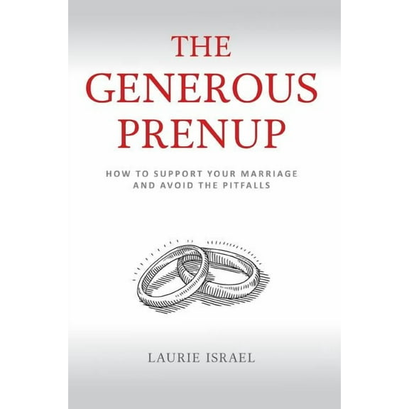 The Generous Prenup: How to Support Your Marriage and Avoid the Pitfalls, (Paperback)