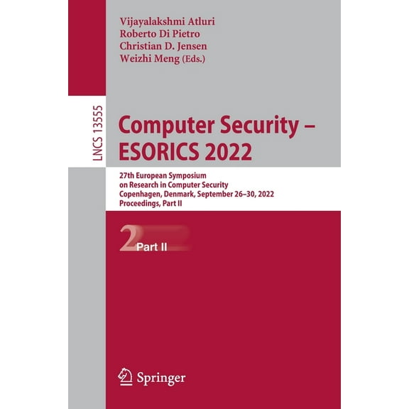 Lecture Notes in Computer Science Computer Security - Esorics 2022: 27th European Symposium on Research in Computer Security, Copenhagen, Denmark, Septemb, Book 13555, (Paperback)