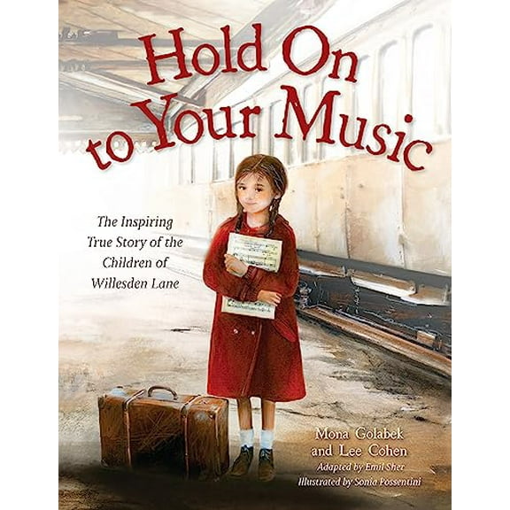 Pre-Owned Hold on to Your Music: The Inspiring True Story of the Children of Willesden Lane (Hardcover) 0316463132 9780316463133