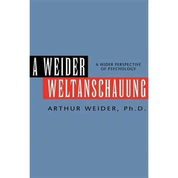 A Weider Weltanschauung (Paperback) by Arthur Ph D Weider