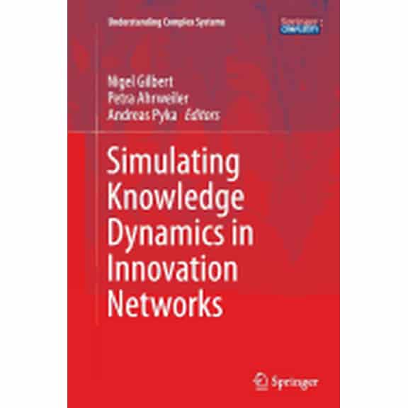 Understanding Complex Systems Simulating Knowledge Dynamics in Innovation Networks, (Paperback)