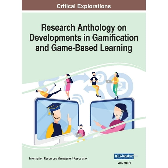 Research Anthology on Developments in Ga Research Anthology on Developments in Gamification and Game-Based Learning, VOL 4, Book 4, (Hardcover)