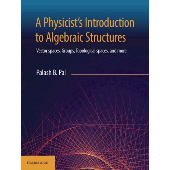 A Physicist's Introduction to Algebraic Structures, (Hardcover)