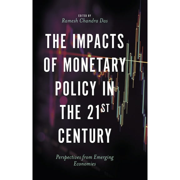 The Impacts of Monetary Policy in the 21st Century: Perspectives from Emerging Economies, (Hardcover)