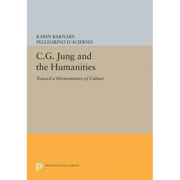 Princeton Legacy Library C.G. Jung and the Humanities: Toward a Hermeneutics of Culture, Book 5031, (Hardcover)