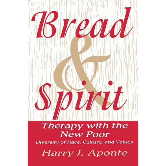 Bread & Spirit: Therapy with the New Poor: Diversity of Race, Culture, and Vtherapy with the New Poor: Diversity of Race, (Paperback)