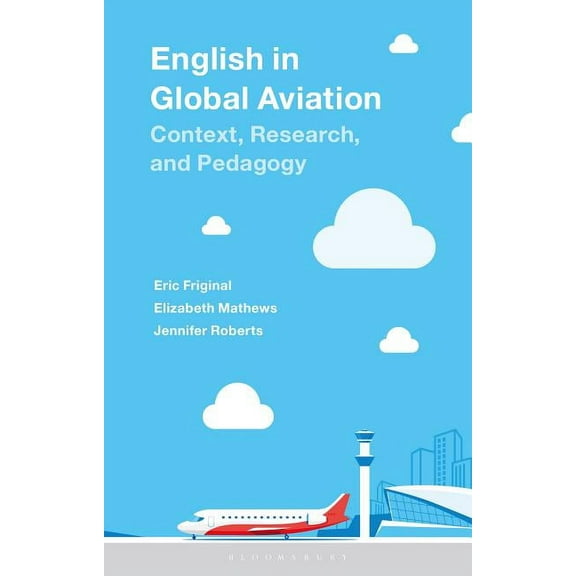 English in Global Aviation: Context, Research, and Pedagogy, (Paperback)