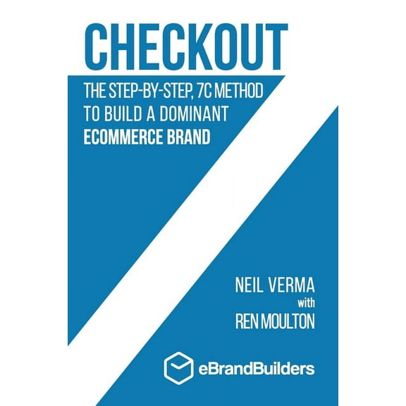 Checkout: The Step-by-Step, 7C Method to Build a Dominant Ecommerce Brand, (Paperback)