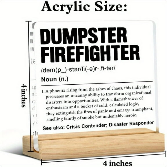 Funny Dumpster Firefighter Acrylic Sign - Humorous Office Desk Decor 4X4 Inches Boss'S Day Employee Appreciation Gifts For Women Men Coworkers - Firefighter Decor Humorous Gift Item