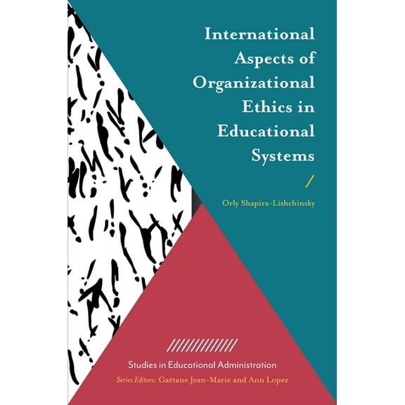 Studies in Educational Administration: International Aspects of Organizational Ethics in Educational Systems (Hardcover)