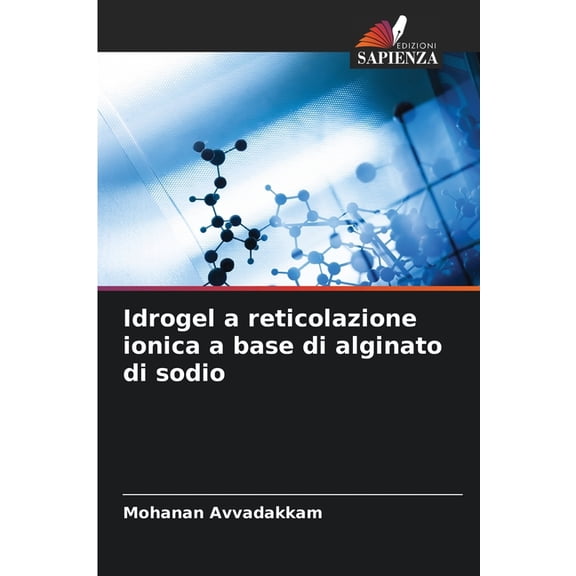 Idrogel a reticolazione ionica a base di alginato di sodio, (Paperback)
