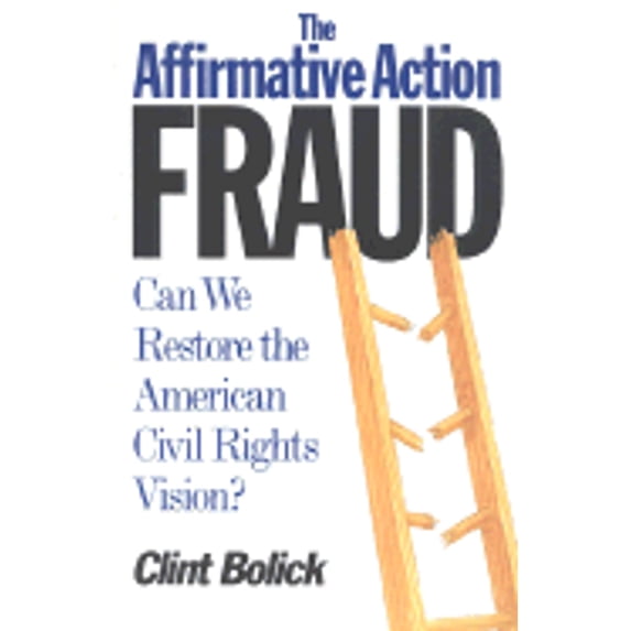 Pre-Owned The Affirmative Action Fraud: Can We Restore the American Civil Rights Vision?, 9781882577286, 1882577280, Paperback,