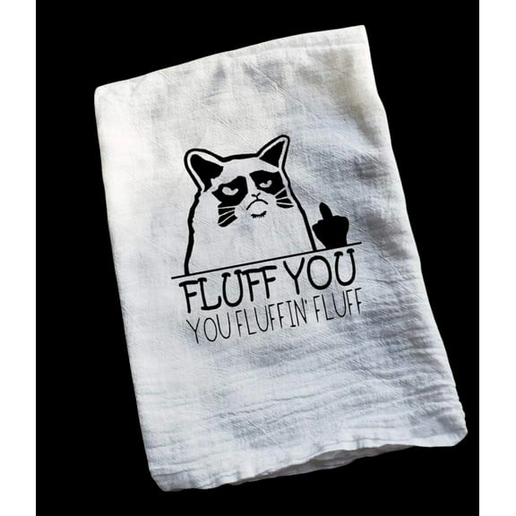 Tea Towel Fluff You Fluffin Fluff Flour Sack Cotton Funny Cat