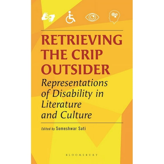 Retrieving the Crip Outsider: Representations of Disability in Literature and Culture (Hardcover)