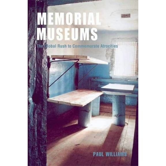 Memorial Museums: The Global Rush to Commemorate Atrocities, (Paperback)