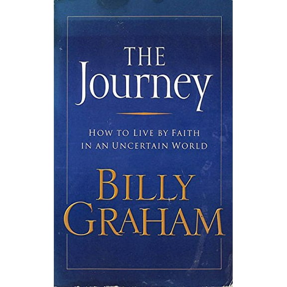 Pre-Owned The Journey: How to Live by Faith in an Uncertain World (Paperback) 0849991455 9780849991455