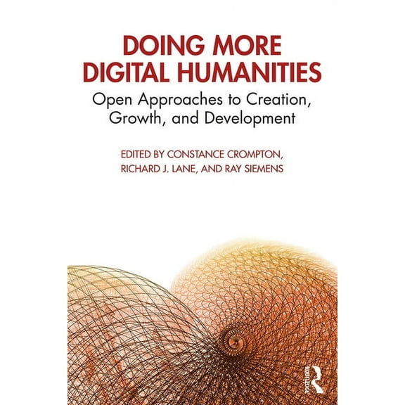 Doing More Digital Humanities: Open Approaches to Creation, Growth, and Development, (Paperback)