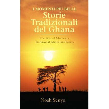 I Momenti Piu Belli : Storie Tradizionali del Ghana: The Best of Moments: Traditional Ghanaian (The Best Musician In Ghana)