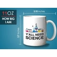 thumbnail image 6 of Funny Jokes Coffee Mug 11 Oz White - Y'all Need Science - Witty Sarcastic Joke Comedy Sarcastic Humor Inappropriate Pun Laugh for Men Women Friend, 6 of 7