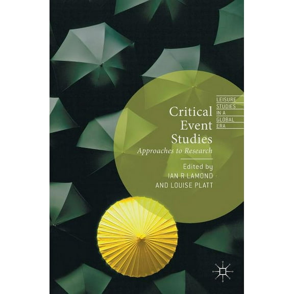 Leisure Studies in a Global Era Critical Event Studies: Approaches to Research, (Hardcover)
