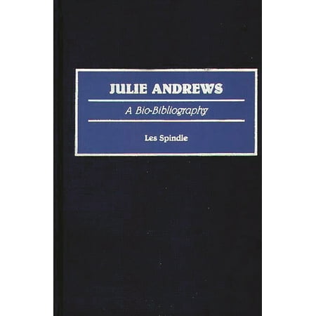 Bio-Bibliographies in the Performing Art Julie Andrews: A Bio-Bibliography Book 6 (Hardcover)