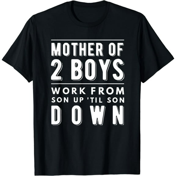 Mom of Two Boys 2 Gift from Son 3 Mothers Day Funny T-Shirt