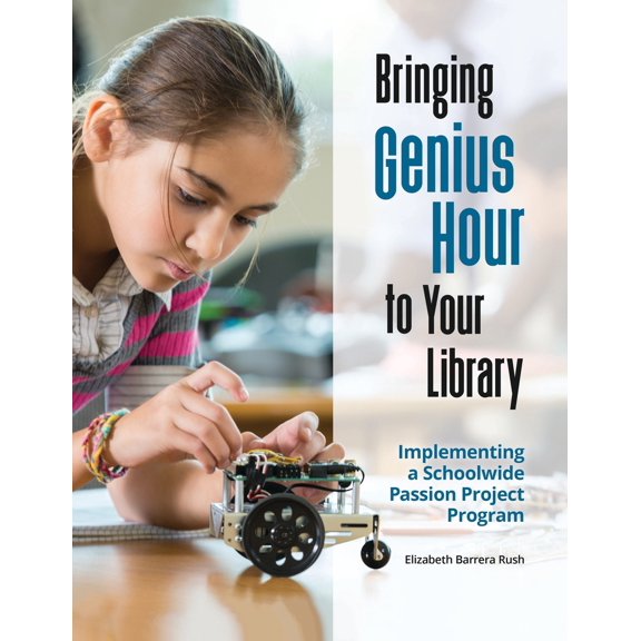Pre-Owned Bringing Genius Hour to Your Library: Implementing a Schoolwide Passion Project Program (Paperback) 1440856524 9781440856525