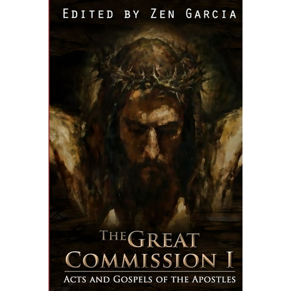 Great Commission I: The Acts and Gospels of the Apostles, (Paperback)
