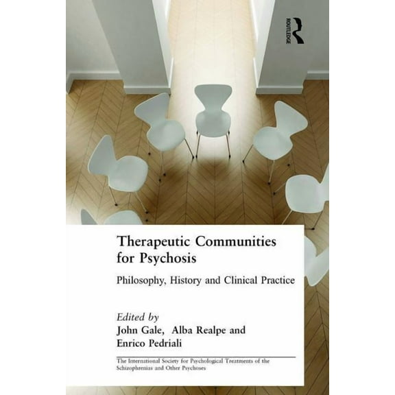 International Society for Psychological  Therapeutic Communities for Psychosis: Philosophy, History and Clinical Practice, (Paperback)