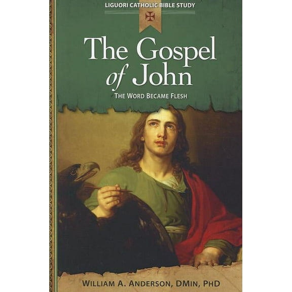 Liguori Catholic Bible Study The Gospel of John: The Word Became Flesh, (Paperback)