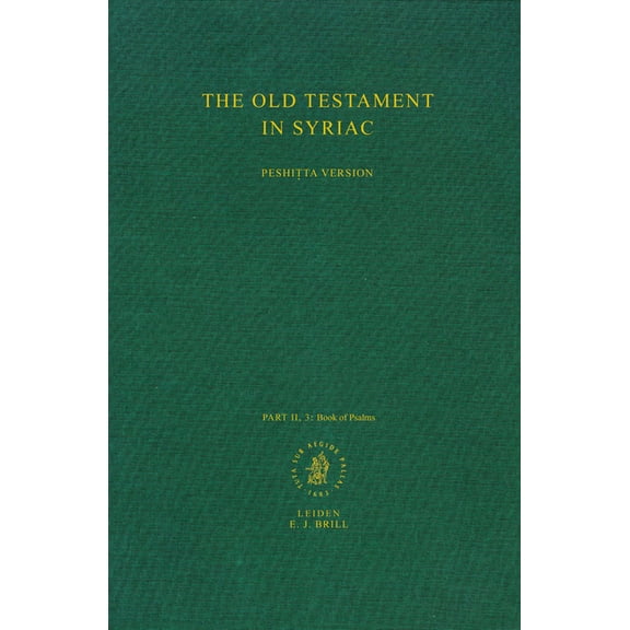 Peshitta. the Old Testament in Syriac The Old Testament in Syriac According to the Peshiṭta Version, Part II Fasc. 3. the Book of Psalms: Edited on , (Hardcover)