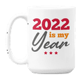 thumbnail image 1 of 2022 Is My Year Quotes Coffee & Tea Mug for Christmas & New Year's Eve (15oz), 1 of 3