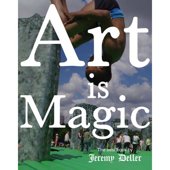 Jeremy Deller: Art Is Magic, (Hardcover)
