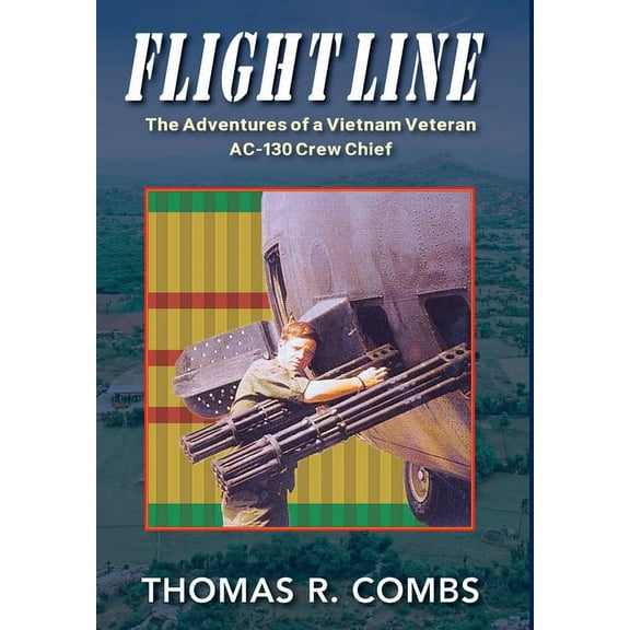 Flight Line: The Adventures of a Vietnam Veteran AC-130 Crew Chief (Hardcover)